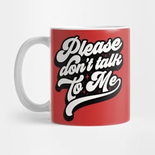 Don’t talk to me Mug